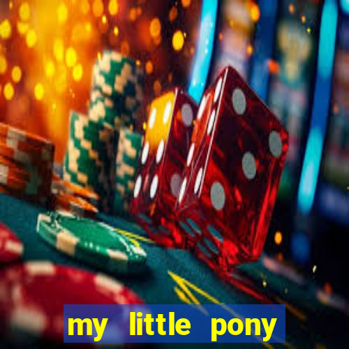 my little pony jogos de vestir